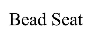 BEAD SEAT