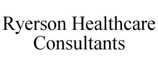 RYERSON HEALTHCARE CONSULTANTS