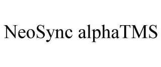 NEOSYNC ALPHATMS