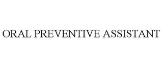 ORAL PREVENTIVE ASSISTANT