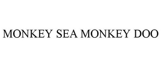 MONKEY SEA MONKEY DOO