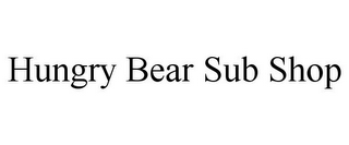 HUNGRY BEAR SUB SHOP