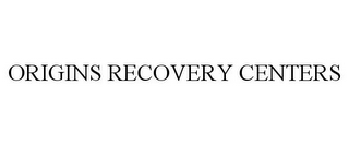 ORIGINS RECOVERY CENTERS