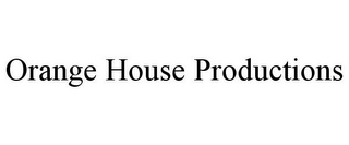 ORANGE HOUSE PRODUCTIONS