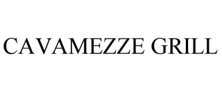 CAVAMEZZE GRILL