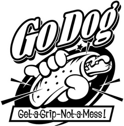 GODOG GET A GRIP-NOT A MESS!