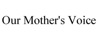 OUR MOTHER'S VOICE