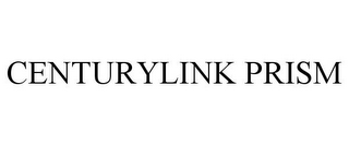 CENTURYLINK PRISM