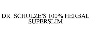 DR. SCHULZE'S 100% HERBAL SUPERSLIM
