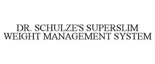 DR. SCHULZE'S SUPERSLIM WEIGHT MANAGEMENT SYSTEM