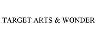 TARGET ARTS & WONDER