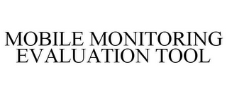 MOBILE MONITORING EVALUATION TOOL