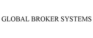 GLOBAL BROKER SYSTEMS