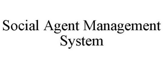 SOCIAL AGENT MANAGEMENT SYSTEM