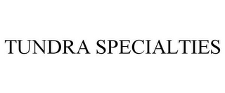 TUNDRA SPECIALTIES