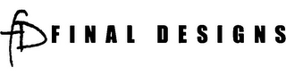 FD FINAL DESIGNS
