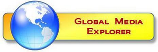 GLOBAL MEDIA EXPLORER