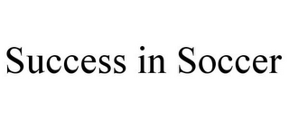 SUCCESS IN SOCCER