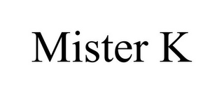 MISTER K