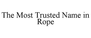 THE MOST TRUSTED NAME IN ROPE