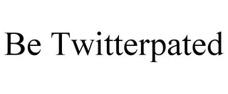 BE TWITTERPATED