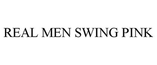 REAL MEN SWING PINK