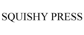 SQUISHY PRESS