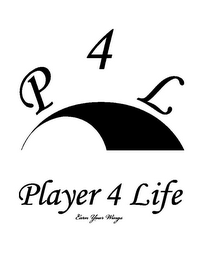 P 4 L PLAYER 4 LIFE EARN YOUR WINGS