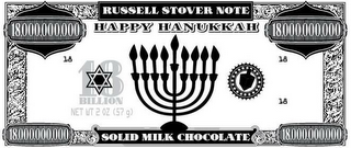 RUSSELL STOVER NOTE; HAPPY HANUKKAH; 18; 18,000,000,000; 18 BILLION; NET WT 2 OZ (57G); SOLID MILK CHOCOLATE