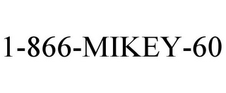 1-866-MIKEY-60