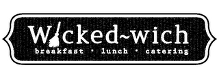 WICKED~WICH BREAKFAST · LUNCH · CATERING