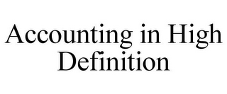 ACCOUNTING IN HIGH DEFINITION