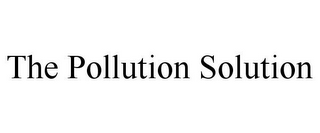 THE POLLUTION SOLUTION