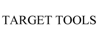 TARGET TOOLS