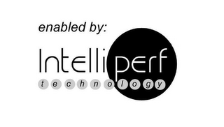 ENABLED BY: INTELLIPERF TECHNOLOGY