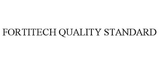 FORTITECH QUALITY STANDARD