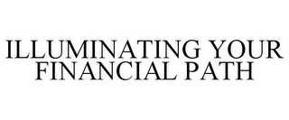 ILLUMINATING YOUR FINANCIAL PATH