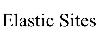 ELASTIC SITES