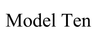 MODEL TEN