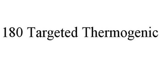 180 TARGETED THERMOGENIC