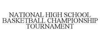 NATIONAL HIGH SCHOOL BASKETBALL CHAMPIONSHIP TOURNAMENT