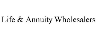 LIFE & ANNUITY WHOLESALERS