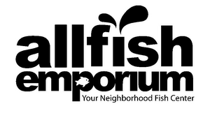 ALLFISH EMPORIUM YOUR NEIGHBORHOOD FISH CENTER
