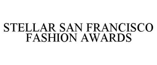 STELLAR SAN FRANCISCO FASHION AWARDS