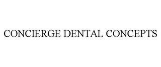 CONCIERGE DENTAL CONCEPTS