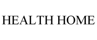 HEALTH HOME