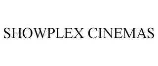 SHOWPLEX CINEMAS