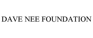 DAVE NEE FOUNDATION