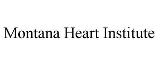 MONTANA HEART INSTITUTE