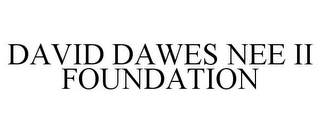 DAVID DAWES NEE II FOUNDATION